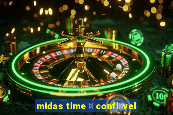 midas time 茅 confi谩vel