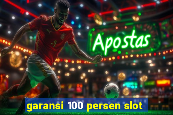 garansi 100 persen slot