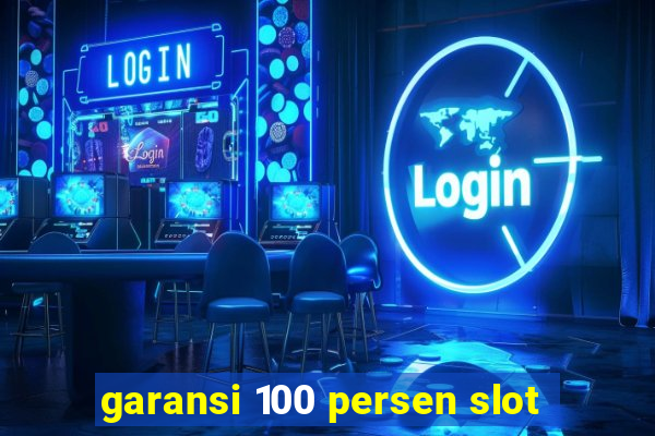 garansi 100 persen slot