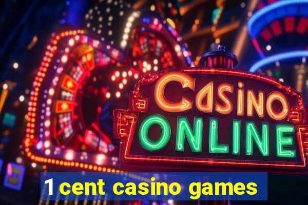 1 cent casino games