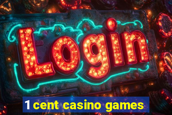 1 cent casino games