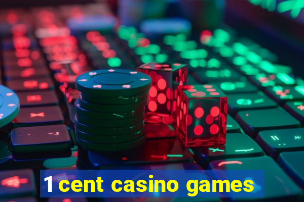 1 cent casino games