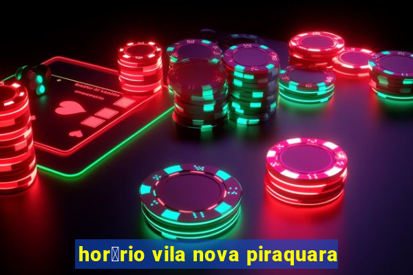 hor谩rio vila nova piraquara