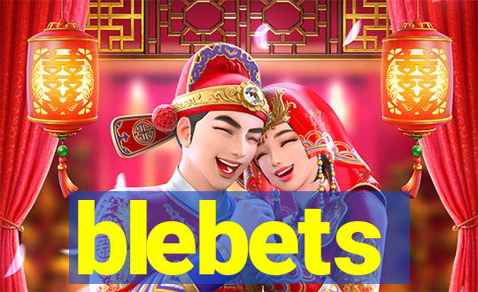 blebets