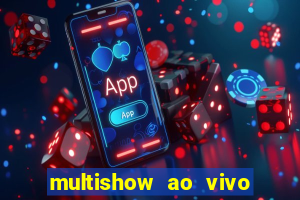 multishow ao vivo gratis online