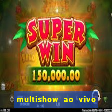 multishow ao vivo gratis online