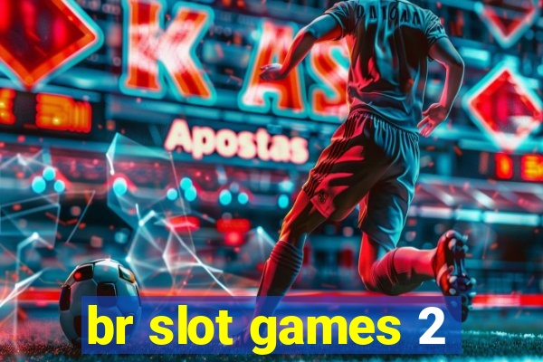 br slot games 2