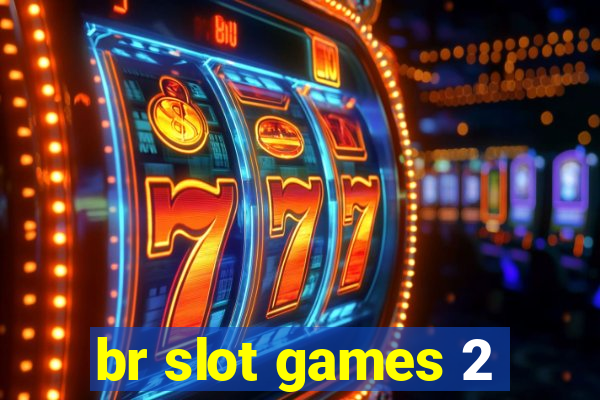 br slot games 2