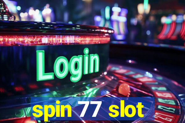 spin 77 slot