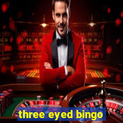 three eyed bingo