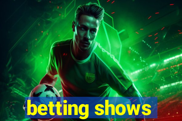 betting shows