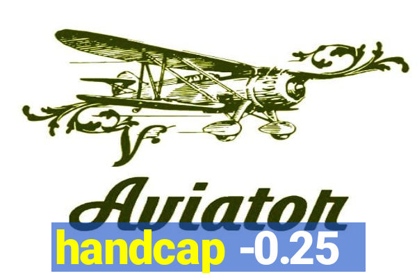 handcap -0.25