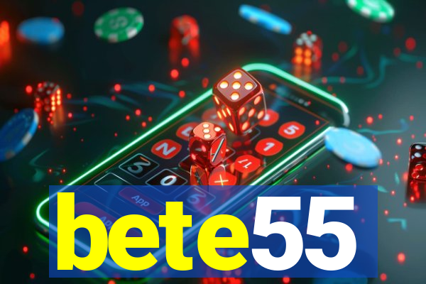 bete55