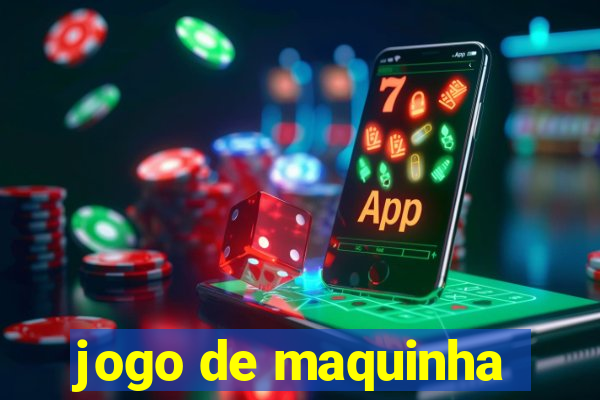 jogo de maquinha