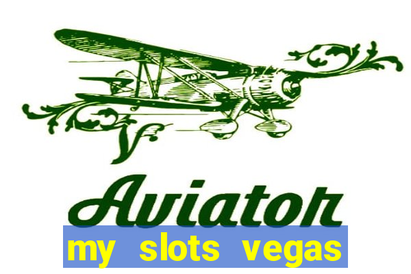 my slots vegas casino online