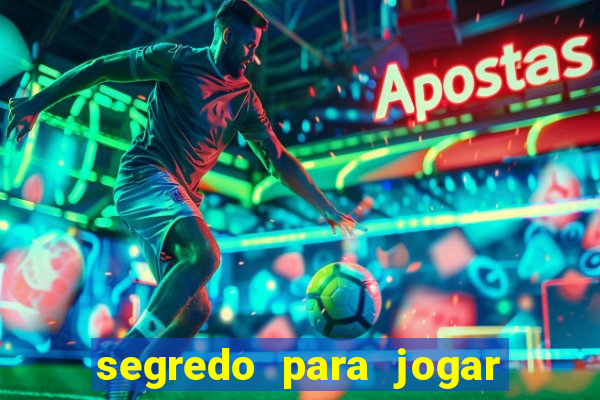 segredo para jogar no tigre