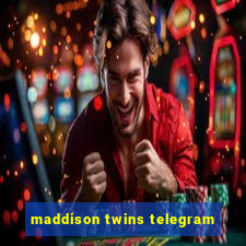 maddison twins telegram