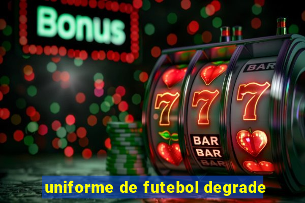 uniforme de futebol degrade