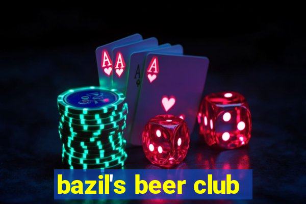 bazil's beer club