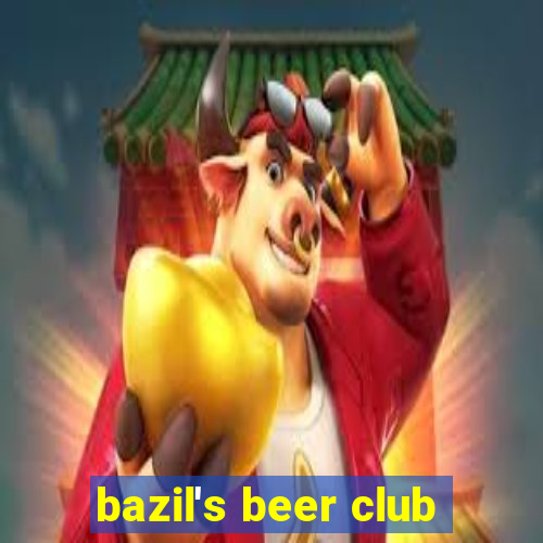 bazil's beer club