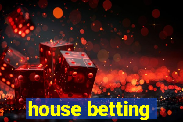 house betting