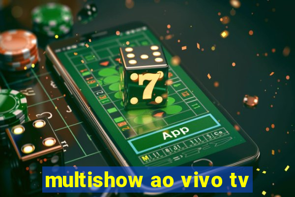 multishow ao vivo tv