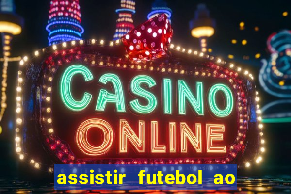 assistir futebol ao vivo multi multicanal