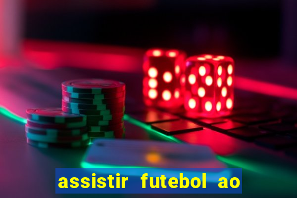 assistir futebol ao vivo multi multicanal