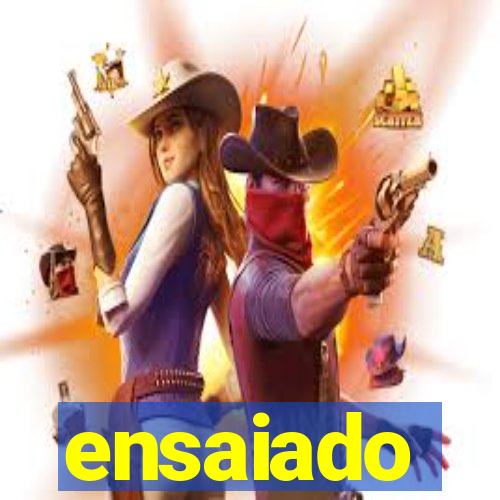 ensaiado