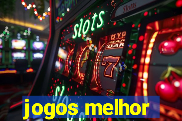 jogos melhor