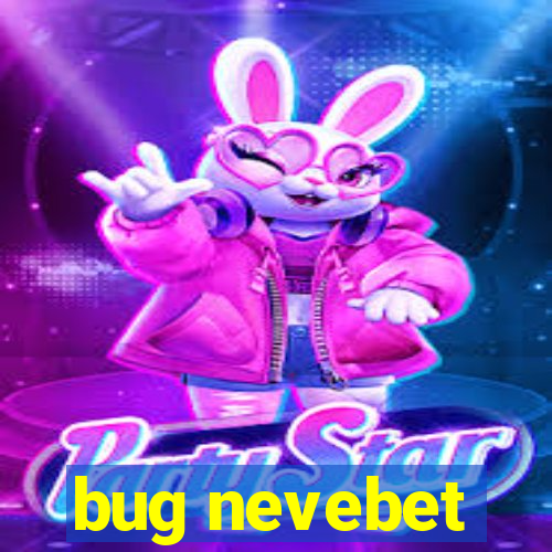 bug nevebet