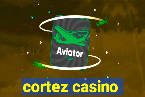 cortez casino