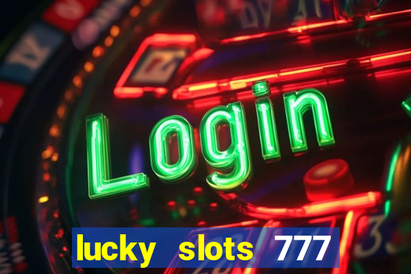 lucky slots 777 paga mesmo