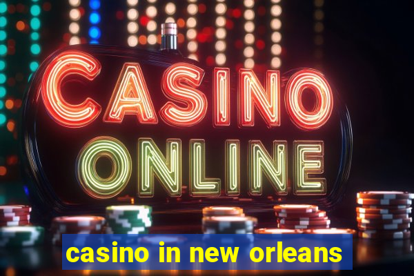 casino in new orleans