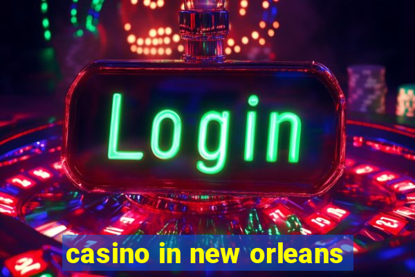 casino in new orleans