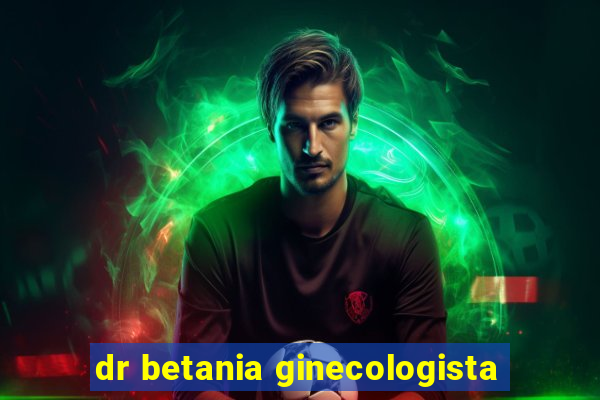 dr betania ginecologista