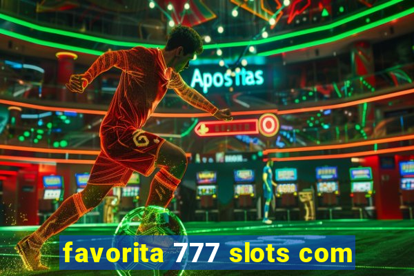 favorita 777 slots com