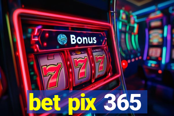 bet pix 365