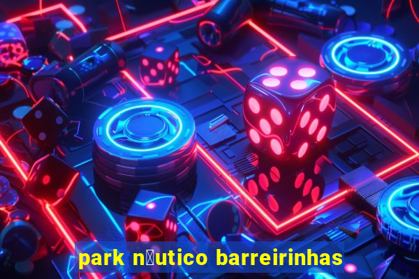 park n谩utico barreirinhas