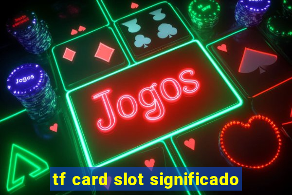 tf card slot significado