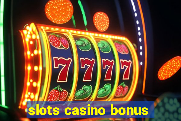 slots casino bonus