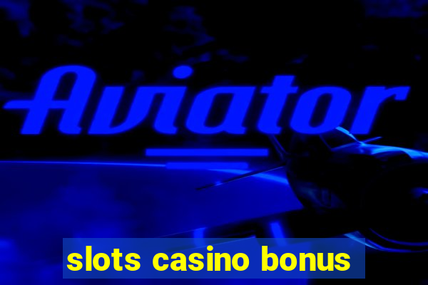 slots casino bonus