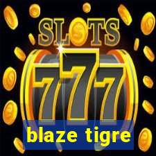 blaze tigre