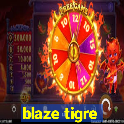 blaze tigre