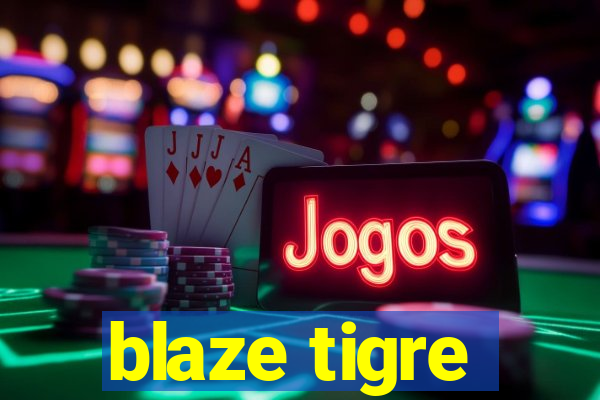 blaze tigre