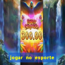 jogar no esporte da sorte