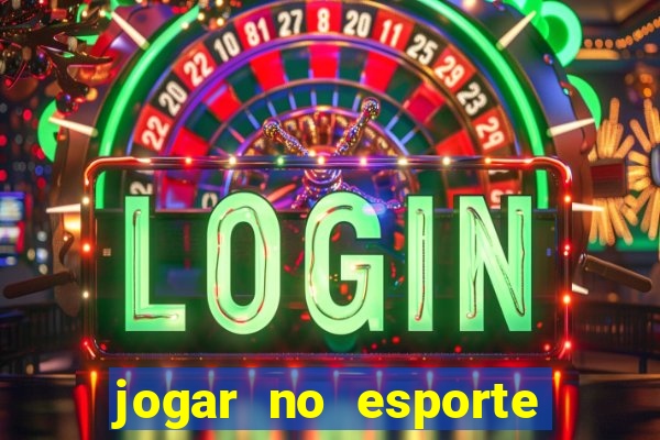 jogar no esporte da sorte