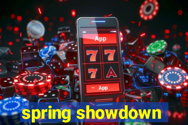 spring showdown