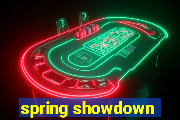 spring showdown