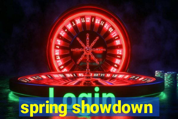 spring showdown